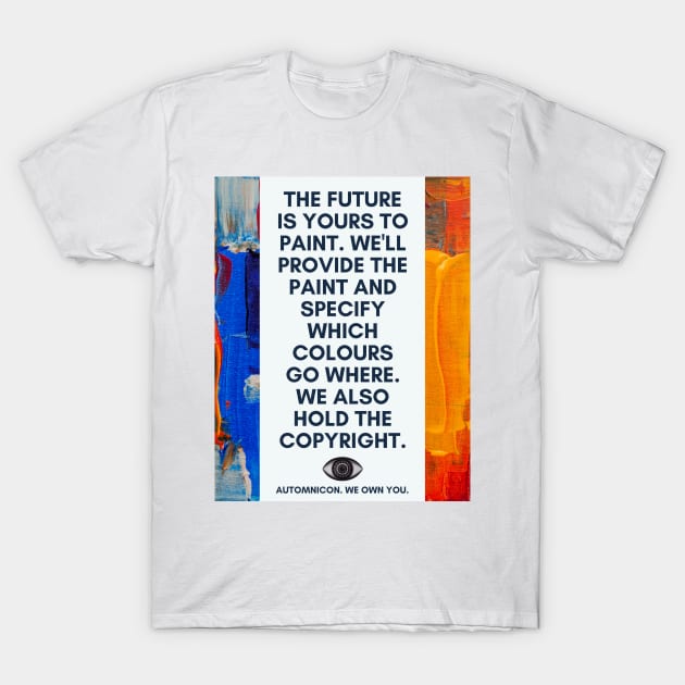 The Future is Yours to Paint T-Shirt by Battle Bird Productions